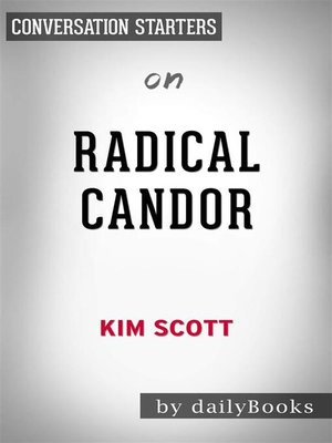 cover image of Radical Candor--Be a Kick-Ass Boss Without Losing Your Humanity by Kim Scott | Conversation Starters